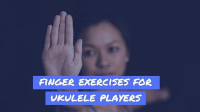 Finger Exercises For Ukulele Players