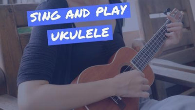 How to sing and play ukulele at the same time