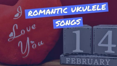 Romantic ukulele songs: Our top 3 picks