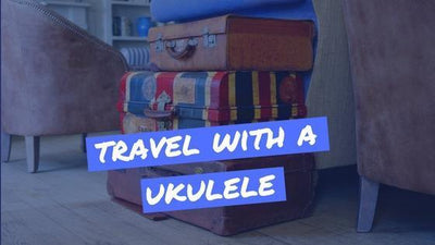 How To Travel With A Ukulele Without Losing Your Sanity
