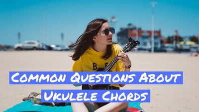 Common Questions About Ukulele Chords