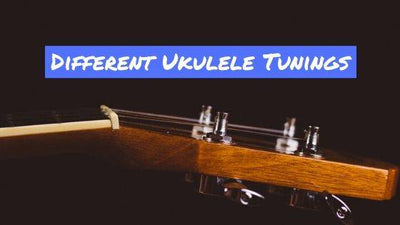 What Are The Different Ukulele Tunings?