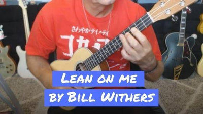 How To Play Bill Withers' Lean On Me On Ukulele