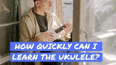 How Quickly Can I Learn The Ukulele?