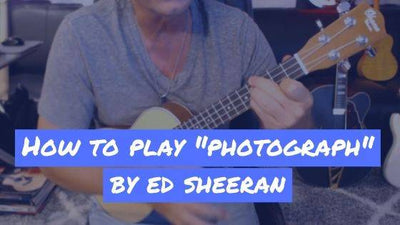 How To Play Ed Sheeran's "Photograph" on Ukulele